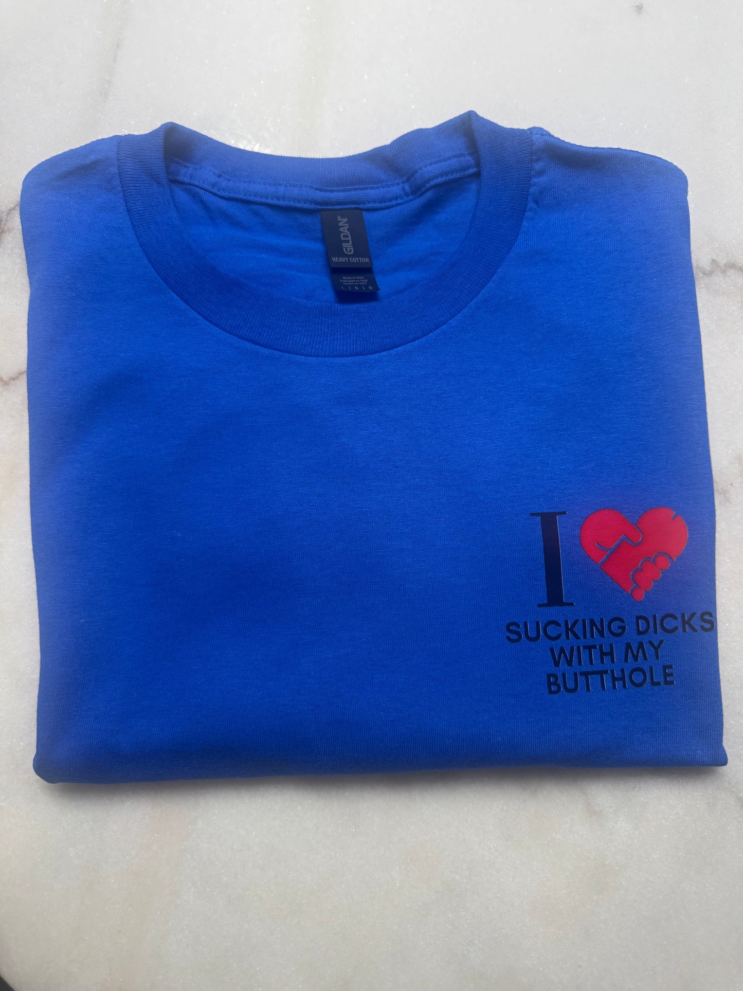 I Love Sucking Dick With My Butthole T-Shirt